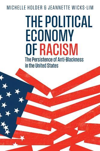 The Political Economy of Racism: The Persistence of Anti-Blackness in the United States  by Michelle Holder (City University of New York) at Abbey's Bookshop, 