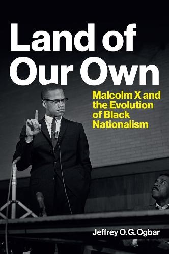 Land of Our Own: Malcolm X and the Evolution of Black Nationalism  by Jeffrey O. Ogbar at Abbey's Bookshop, 