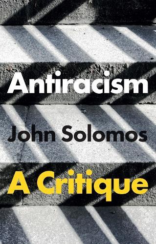 Antiracism: A Critique  by John Solomos (South Bank University, UK) at Abbey's Bookshop, 