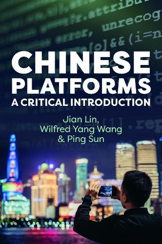 Chinese Platforms: A Critical Introduction  by Jian Lin (Chinese University of Hong Kong) at Abbey's Bookshop, 