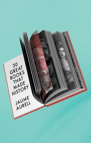 30 Great Books That Made History  by Jaume Aurell (University of Navarra, Spain) at Abbey's Bookshop, 