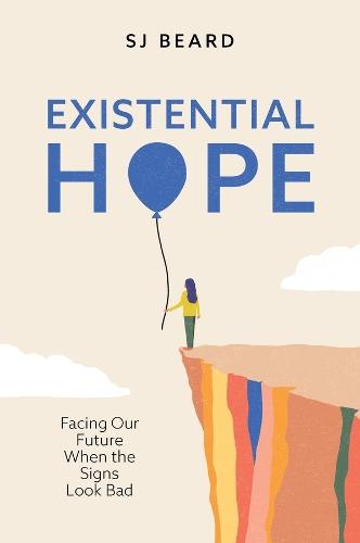 Existential Hope: Facing Our Future When the Signs Look Bad  by SJ Beard at Abbey's Bookshop, 