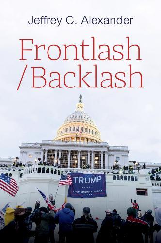 Frontlash/Backlash  by Jeffrey C. Alexander (University of California, Los Angeles) at Abbey's Bookshop, 