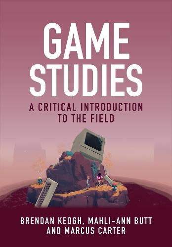Game Studies: A Critical Introduction to the Field  by Brendan Keogh (Queensland University of Technology, Australia) at Abbey's Bookshop, 