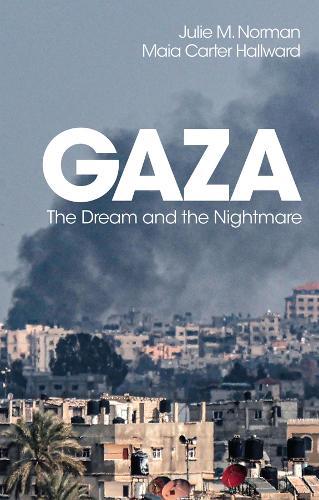 Gaza: The Dream and the Nightmare  by Julie M. Norman (McGill University, Canada) at Abbey's Bookshop, 