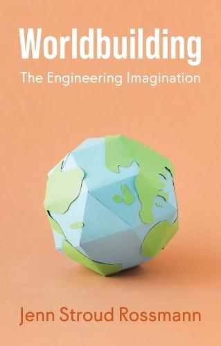 Worldbuilding: The Engineering Imagination  by Jenn Stroud Rossmann (Lafayette College) at Abbey's Bookshop, 