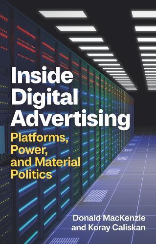 Inside Digital Advertising: Platforms, Power, and Material Politics  by Donald MacKenzie (University of Edinburgh, UK) at Abbey's Bookshop, 