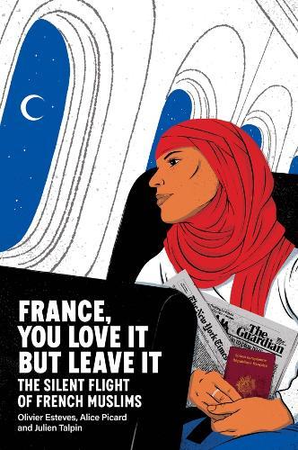 France, You Love It but Leave It: The Silent Flight of French Muslims  by Olivier Esteves (University of Lille, France) at Abbey's Bookshop, 