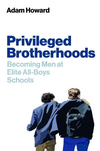 Privileged Brotherhoods: Becoming Men at Elite All-Boys Schools