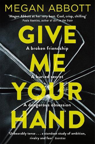 Give Me Your Hand  by Megan Abbott at Abbey's Bookshop, 