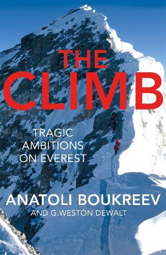 The Climb: Tragic Ambitions on Everest  by Anatoli Boukreev at Abbey's Bookshop, 