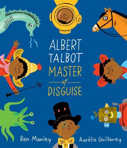 Albert Talbot: Master of Disguise  by Ben Manley at Abbey's Bookshop, 
