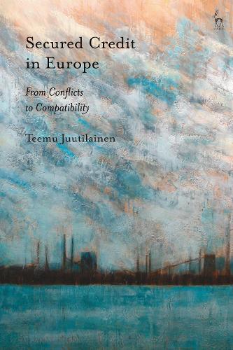 Secured Credit in Europe: From Conflicts to Compatibility  by Teemu Juutilainen (University of Turku) at Abbey's Bookshop, 