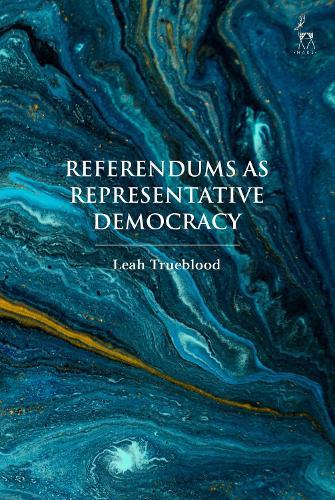 Referendums as Representative Democracy  by Leah Trueblood (University of Oxford, UK) at Abbey's Bookshop, 