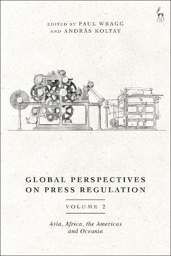 Global Perspectives on Press Regulation, Volume 2: Asia, Africa, the Americas and Oceania  by Dr Paul Wragg (University of Leeds, UK) at Abbey's Bookshop, 
