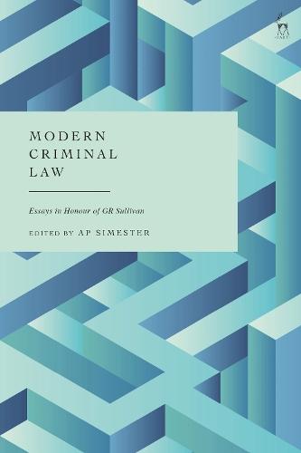 Modern Criminal Law: Essays in Honour of GR Sullivan  by Professor A P Simester (National University of Singapore) at Abbey's Bookshop, 