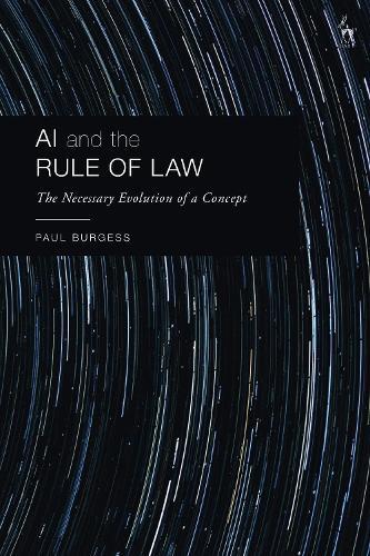 AI and the Rule of Law: The Necessary Evolution of a Concept  by Paul Burgess (Monash University, Australia) at Abbey's Bookshop, 