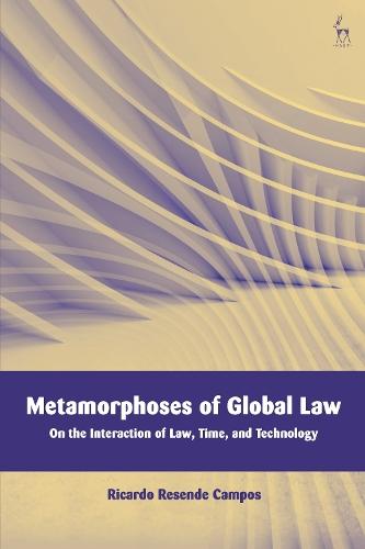 Metamorphoses of Global Law: On the Interaction of Law, Time, and Technology  by Ricardo Resende Campos (Goethe Universität Frankfurt am Main, Germany) at Abbey's Bookshop, 