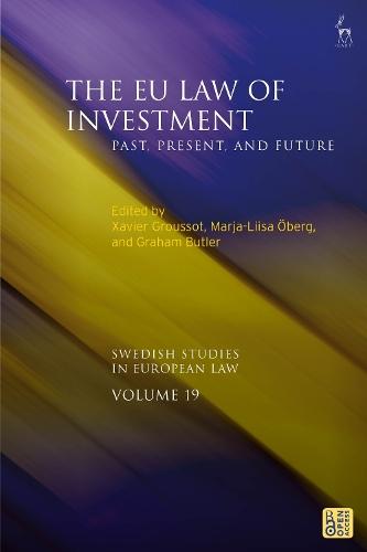 The EU Law of Investment: Past, Present, and Future  by Xavier Groussot (Lund University, Sweden) at Abbey's Bookshop, 