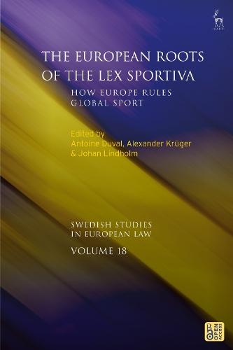 The European Roots of the Lex Sportiva: How Europe Rules Global Sport  by Antoine Duval (TMC Asser Instituut, the Netherlands) at Abbey's Bookshop, 