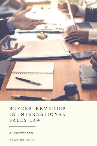 Buyers’ Remedies in International Sales Law: A Comparative Study  by Reza Beheshti (University of Nottingham, UK) at Abbey's Bookshop, 