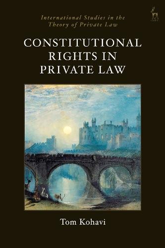 Constitutional Rights in Private Law  by Tom Kohavi (University of Oxford, UK) at Abbey's Bookshop, 