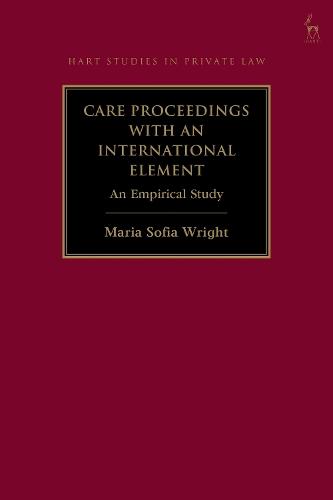 Care Proceedings with an International Element: An Empirical Study  by Dr Maria Sofia Wright (Practising English Solicitor, UK) at Abbey's Bookshop, 