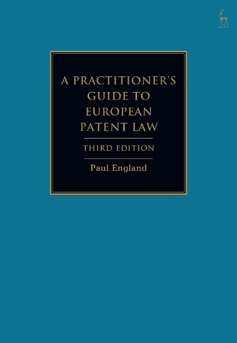 A Practitioner's Guide to European Patent Law  by Paul England (Taylor Wessing, London, UK) at Abbey's Bookshop, 