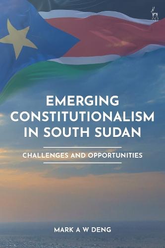 Emerging Constitutionalism in South Sudan: Challenges and Opportunities  by Mark Deng (University of Melbourne, Australia) at Abbey's Bookshop, 