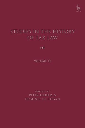Studies in the History of Tax Law, Volume 12  by Peter Harris (University of Cambridge, UK) at Abbey's Bookshop, 