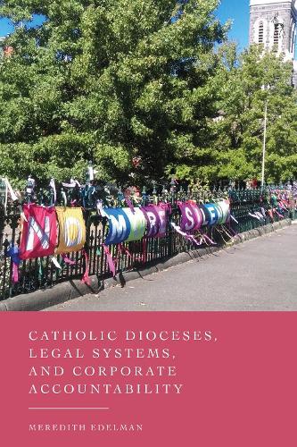 Catholic Dioceses, Legal Systems, and Corporate Accountability  by Meredith Edelman (Monash Business School, Australia) at Abbey's Bookshop, 