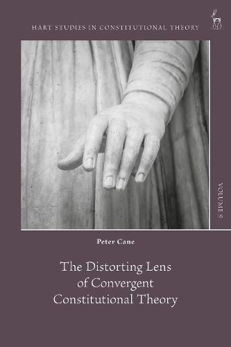 The Distorting Lens of Convergent Constitutional Theory  by Professor Peter Cane (University of Cambridge, UK) at Abbey's Bookshop, 