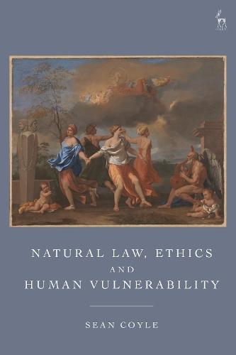 Natural Law, Ethics and Human Vulnerability  by Sean Coyle (University of Birmingham, UK) at Abbey's Bookshop, 