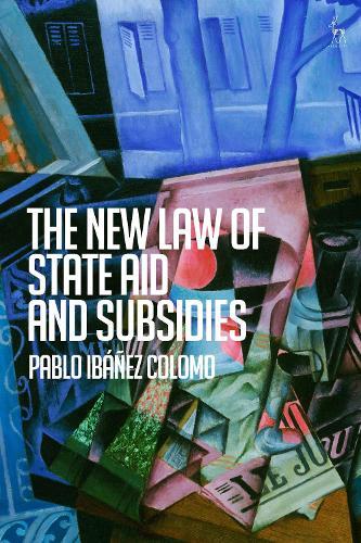 The New Law of State Aid and Subsidies  by Pablo Ibáñez Colomo (London School of Economics and Political Science, UK) at Abbey's Bookshop, 