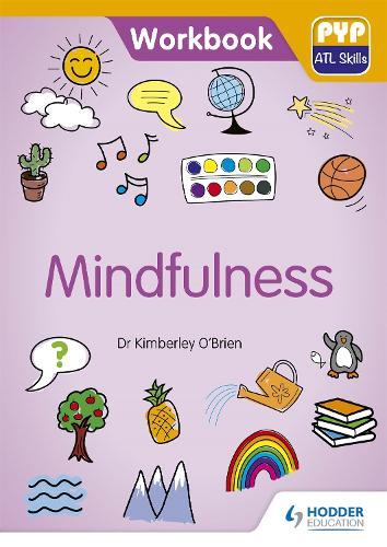 PYP ATL Skills Workbook: Mindfulness  by Dr Kimberley O'Brien at Abbey's Bookshop, 