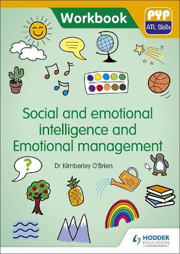 PYP ATL Skills Workbook: Social and emotional intelligence and Emotional management: PYP ATL Skills Workbook  by Dr Kimberley O'Brien at Abbey's Bookshop, 