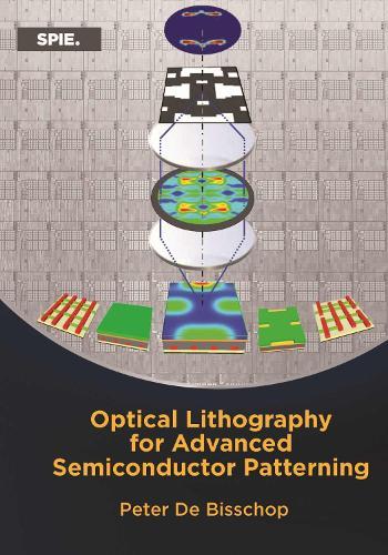 Optical Lithography for Advanced Semiconductor Patterning  by Peter De Bisschop at Abbey's Bookshop, 