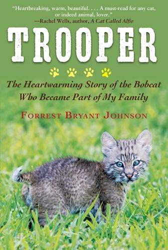 Trooper: The Heartwarming Story of the Bobcat Who Became Part of My Family  by Forrest Bryant Johnson at Abbey's Bookshop, 