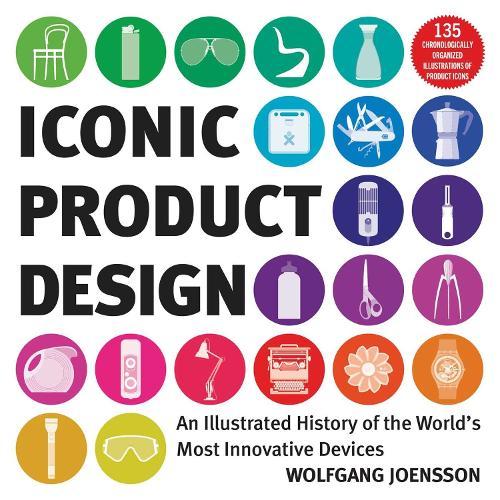 Iconic Product Design: An Illustrated History of the World's Most Innovative Devices  by Wolfgang Joensson at Abbey's Bookshop, 