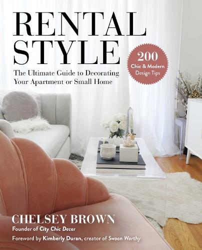 Rental Style: The Ultimate Guide to Decorating Your Apartment or Small Home  by Chelsey Brown at Abbey's Bookshop, 