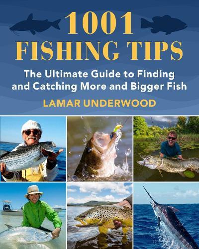 1001 Fishing Tips: The Ultimate Guide to Catching More and Bigger Fish  by Lamar Underwood at Abbey's Bookshop, 