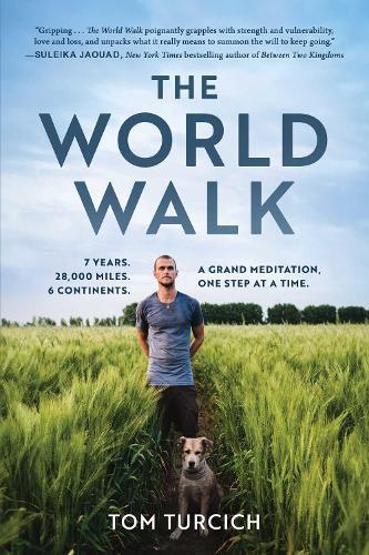 The World Walk: 7 Years. 28,000 Miles. 6 Continents. A Grand Meditation, One Step at a Time.  by Tom Turcich at Abbey's Bookshop, 