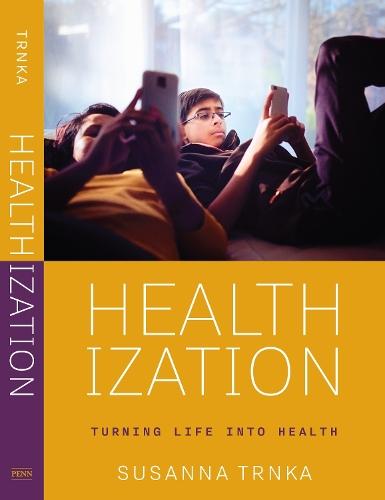 Healthization: Turning Life Into Health  by Susanna Trnka at Abbey's Bookshop, 