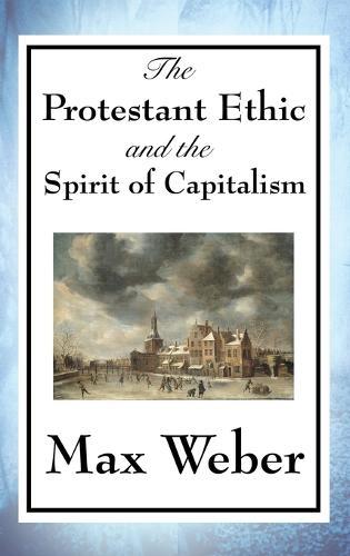 The Protestant Ethic and the Spirit of Capitalism  by Max Weber at Abbey's Bookshop, 