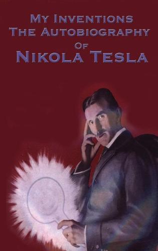 My Inventions: The Autobiography of Nikola Tesla  by Nikola Tesla at Abbey's Bookshop, 