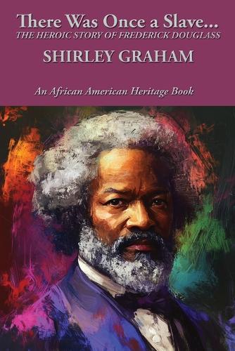 There Was Once a Slave...: The Heroic Story of Frederick Douglass  by Shirley Graham at Abbey's Bookshop, 