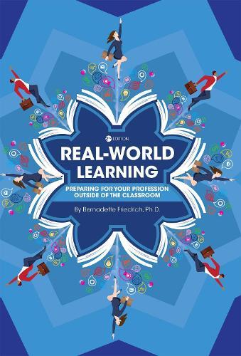 Real-World Learning: Preparing for Your Profession Outside of the Classroom  by Bernadette Friedrich at Abbey's Bookshop, 