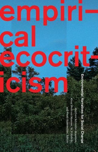 Empirical Ecocriticism: Environmental Narratives for Social Change  by Matthew Schneider-Mayerson at Abbey's Bookshop, 