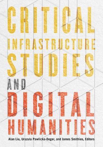 Critical Infrastructure Studies and Digital Humanities  by Alan Liu at Abbey's Bookshop, 