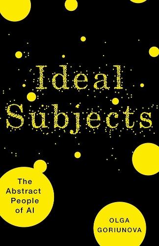 Ideal Subjects Volume 76: The Abstract People of AI  by Olga Goriunova at Abbey's Bookshop, 